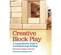 Creative Block Play: A Comprehensive Guide to Learning through Building