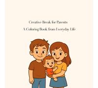 Creative Break for Parents - A Coloring Book from Everyday Life: Funny and Relaxing Coloring Pages for Moms and Dads