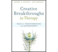 Creative Breakthroughs in Therapy: Tales of Transformation and Astonishment