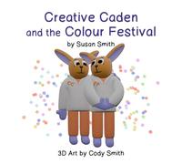 Creative Caden and the Colour Festival: Book 7 of The Bunny Basket Collection