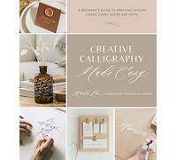 Creative Calligraphy Made Easy: A Beginner's Guide to Crafting Stylish Cards, Event Decor and Gifts