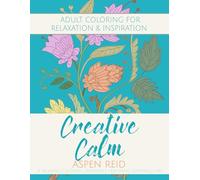 Creative Calm: Adult Coloring for Relaxation & Inspiration