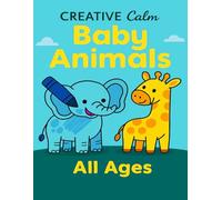 Creative Calm: Baby Animals: A fun and calming coloring book for all ages