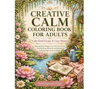CREATIVE CALM COLORING BOOK FOR ADULTS: Calm Floral Escape & Cozy Moments (Mindfulness & Stress Relief Coloring Series)