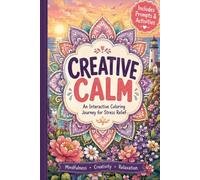 Creative Calm: Interactive Coloring for Stress Relief: Unlock Mindfulness and Relaxation with Engaging Art