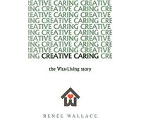 Creative Caring: The Vita-Living story