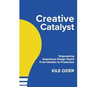 Creative Catalyst: Empowering Experience Design Teams From Ideation to Production