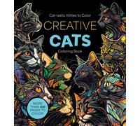 Creative Cats Coloring Book : Cat-tastic Kitties to Color - More Than 100 Pages to Color!