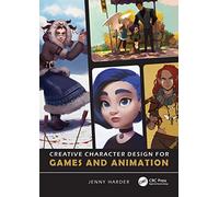 Creative Character Design for Games and Animation
