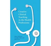 Creative Clinical Teaching in the Health Professions