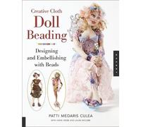 Creative Cloth Doll Beading: Designing and Embellishing with Beads
