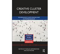 Creative Cluster Development: Governance, Place-Making and Entrepreneurship (Regions and Cities)