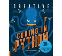 Creative Coding in Python : 30+ Programming Projects in Art, Games, and More