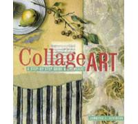 Creative Collage: The Step-by-step Guide and Showcase