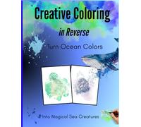 Creative Coloring in Reverse: Turn Ocean Colors Into Magical Sea Creatures