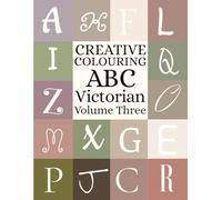 Creative Colouring: ABC Victorian Volume Three1