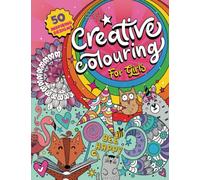 Creative Colouring for Girls: 50 inspiring designs of animals, playful patterns and feel-good images in a colouring book for tweens and girls ages 6-8, 9-12 (UK Edition)