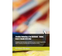 Creative Colouring & Fun Notebook - Colour, Draw & Doodle All in One: Engaging Colouring Pages and Writing Space to Spark Imagination, Boost Creativity, and Keep Kids Entertained for Hours