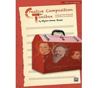 Creative Composition Toolbox, Bk 3: A Step-by-Step Guide for Learning to Compose