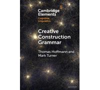 Creative Construction Grammar (Elements in Cognitive Linguistics)