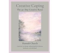 Creative Coping: The 30- Day Creative Reset