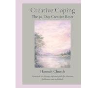 Creative Coping: The 30- Day Creative Reset