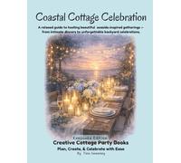Creative Cottage Celebration: A Relaxed Guide to Hosting Beautiful Seaside-Inspired Gatherings - from Intimate Dinners to Unforgettable Backyard ... Edition) (Creative Cottage Party Books)