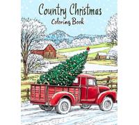 CREATIVE COUNTRY CHRISTMAS COLORING BOOK.: Large Print Fall Season For Adults, Kids, & Seniors Featuring Beautiful, Landscape, Enchanting Country ... Relaxing For Adults Women Seniors Teens.