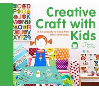 Creative Craft with Kids: 15 fun projects to make from fabric and paper