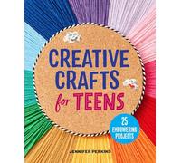 Creative Crafts for Teens: 25 Empowering Projects