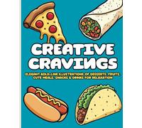 Creative Cravings: Food Snacks & Drinks Coloring Book | Elegant Bold-Line Illustrations of Desserts, Fruits, Cute Meals, Snacks & Drinks for Relaxation