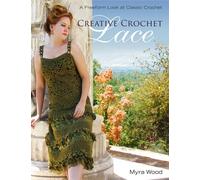 Creative Crochet Lace: A Freeform Look at Classic Crochet