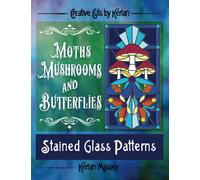 Creative Cuts by Kerian- Moths, Mushrooms and Butterflies: Stained Glass Patterns