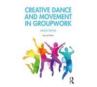 Creative Dance and Movement in Groupwork (Creative Activities in Groupwork)