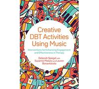 Creative DBT Activities Using Music: Interventions for Enhancing Engagement and Effectiveness in Therapy