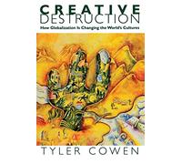 Creative Destruction: How Globalization Is Changing The World's Cultures