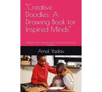 "Creative Doodles: A Drawing Book for Inspired Minds": "Unleash Your Creativity with Fun and Easy Drawing Prompts"