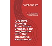 "Creative Drawing Adventures: Unleash Your Imagination with This Interactive Sketchbook": "Unlock Your Artistic Potential and Explore Endless Possibilities in This Fun and Inspiring Drawing Book"