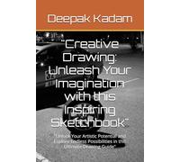 "Creative Drawing: Unleash Your Imagination with this Inspiring Sketchbook": "Unlock Your Artistic Potential and Explore Endless Possibilities in this Ultimate Drawing Guide"