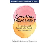 Creative Engagement - A Handbook of Activities for People with Dementia (A Johns Hopkins Press Health Book)