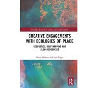 Creative Engagements with Ecologies of Place : Geopoetics, Deep Mapping and Slow Residencies