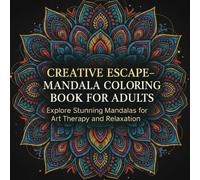 Creative Escape - Mandala Coloring Book for Adults: Explore Stunning Mandalas for Art Therapy and Relaxation