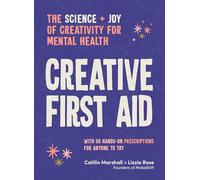 Creative First Aid: The science and joy of creativity for mental health