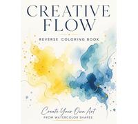 Creative Flow: Reverse Coloring Book with Watercolor Pages for Creative Drawing - 84 Pages, 8.5 x 11 Inches