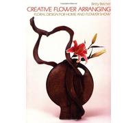 Creative Flower Arranging: Floral Design for Home and Flower Show
