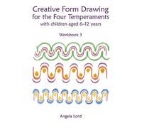 Creative Form Drawing for the Four Temperaments with Children aged 6-12 (Education): Workbook 3