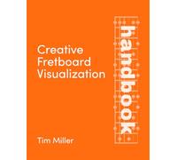 Creative Fretboard Visualization: Handbook
