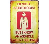 Creative Funny Novelty Metal Tin Sign I'm Not Proctologist,but I Know an When I See One Retro Wall Decor Garden Man Cave Cafes Office Store Pubs Club Metal Aluminum Sign Gift 6 x 8 inch