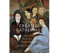 Creative Gatherings: Meeting Places of Modernism