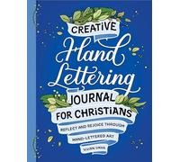 Creative Hand Lettering Journal for Christians: Reflect and Rejoice Through Hand Lettered Art